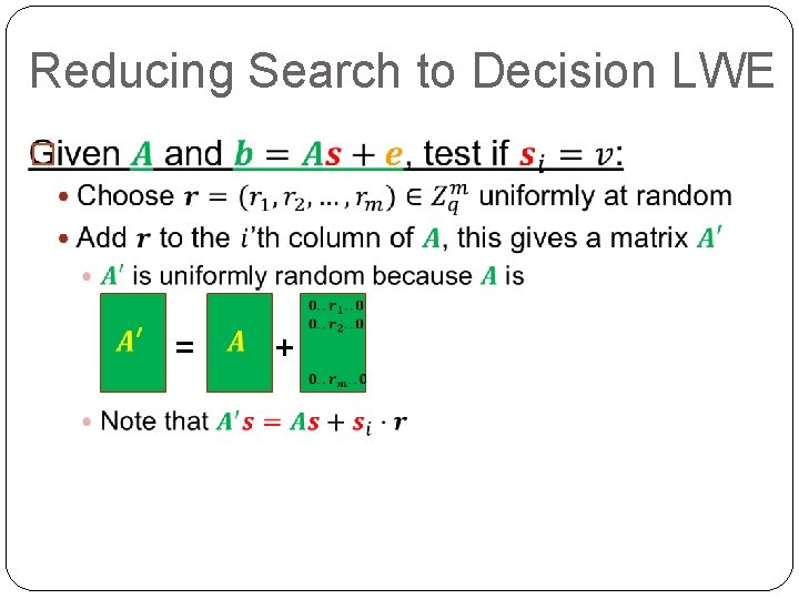 Reducing Search to Decision LWE � = + 
