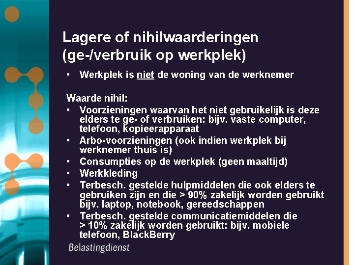 Lagere of nihilwaarderingen (ge-/verbruik op werkplek) • Werkplek is niet de woning van de