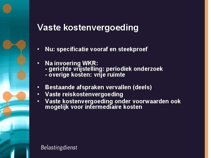 Vaste kostenvergoeding • Nu: specificatie vooraf en steekproef • Na invoering WKR: - gerichte