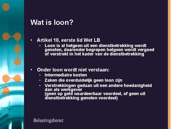 Wat is loon? • Artikel 10, eerste lid Wet LB • Loon is al