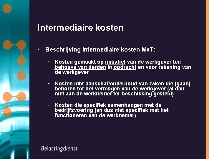 Intermediaire kosten • Beschrijving intermediaire kosten Mv. T: • Kosten gemaakt op initiatief van