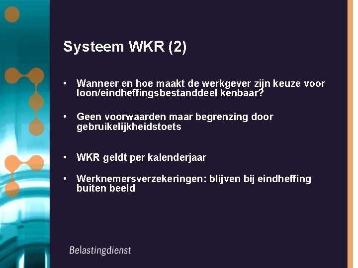 Systeem WKR (2) • Wanneer en hoe maakt de werkgever zijn keuze voor loon/eindheffingsbestanddeel