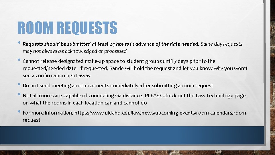 ROOM REQUESTS • Requests should be submitted at least 24 hours in advance of