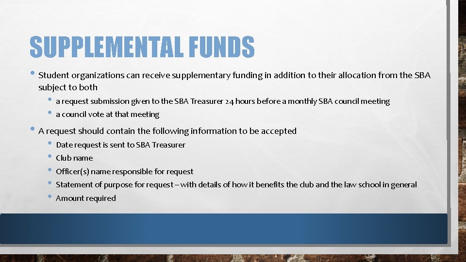 SUPPLEMENTAL FUNDS • Student organizations can receive supplementary funding in addition to their allocation