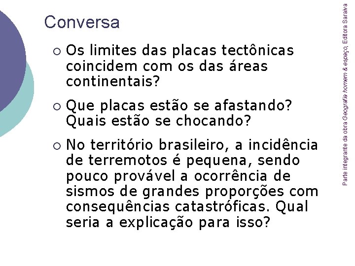 ¡ ¡ ¡ Os limites das placas tectônicas coincidem com os das áreas continentais?