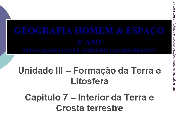 6º ANO ELIAN ALABI LUCCI E ANSELMO LAZARO BRANCO Unidade III – Formação da