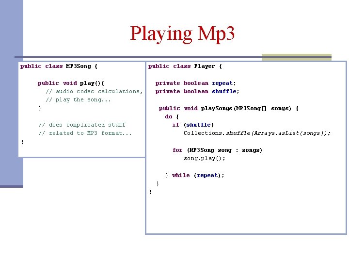 Playing Mp 3 public class MP 3 Song { public class Player { private