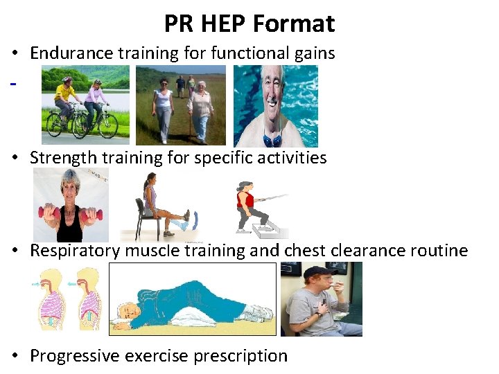 PR HEP Format • Endurance training for functional gains • Strength training for specific