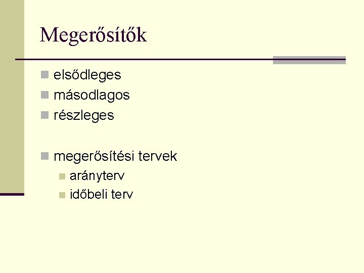 Megerősítők n elsődleges n másodlagos n részleges n megerősítési tervek n arányterv n időbeli