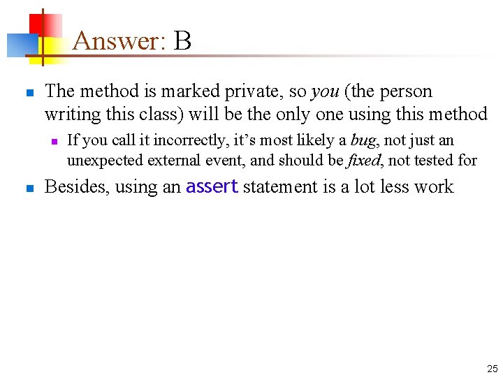 Answer: B n The method is marked private, so you (the person writing this