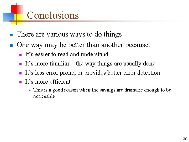 Conclusions n n There are various ways to do things One way may be