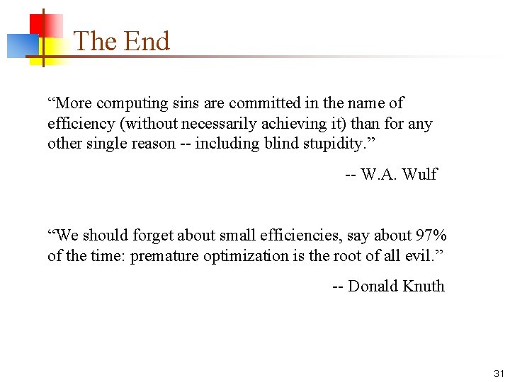 The End “More computing sins are committed in the name of efficiency (without necessarily