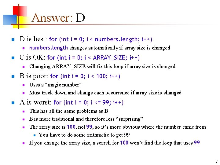 Answer: D n D is best: for (int i = 0; i < numbers.