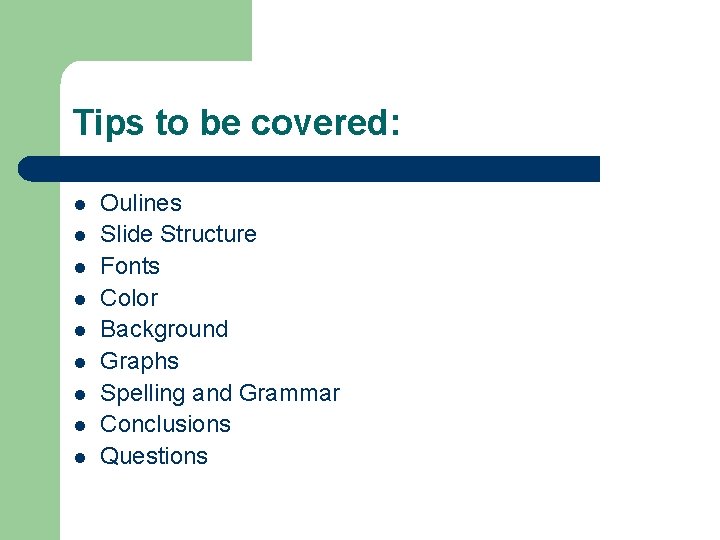 Tips to be covered: l l l l l Oulines Slide Structure Fonts Color