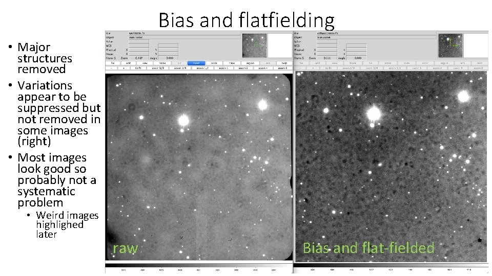 Bias and flatfielding • Major structures removed • Variations appear to be suppressed but