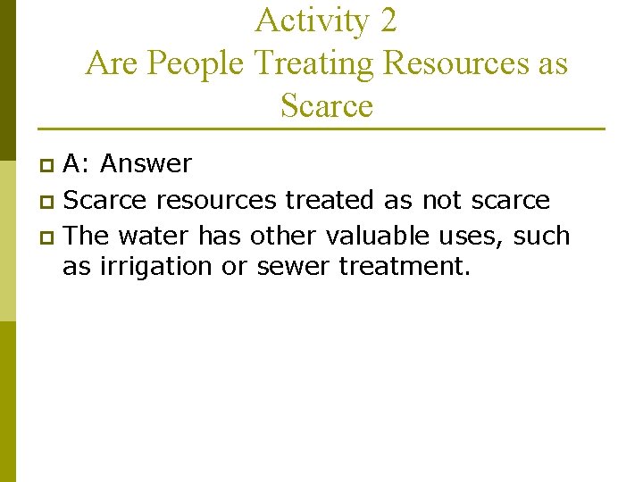 Activity 2 Are People Treating Resources as Scarce A: Answer p Scarce resources treated
