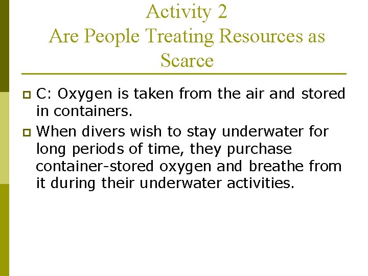 Activity 2 Are People Treating Resources as Scarce C: Oxygen is taken from the