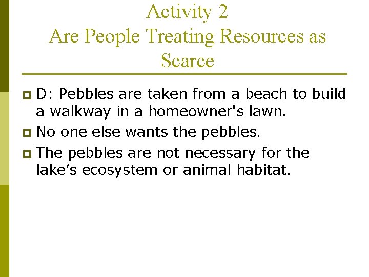 Activity 2 Are People Treating Resources as Scarce D: Pebbles are taken from a