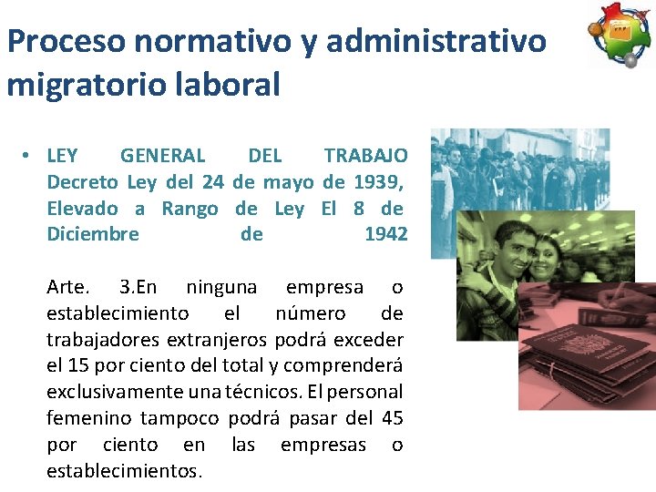 Proceso normativo y administrativo migratorio laboral • LEY GENERAL DEL TRABAJO Decreto Ley del