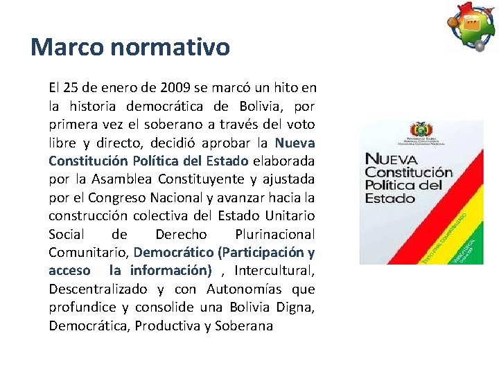 Marco normativo El 25 de enero de 2009 se marcó un hito en la