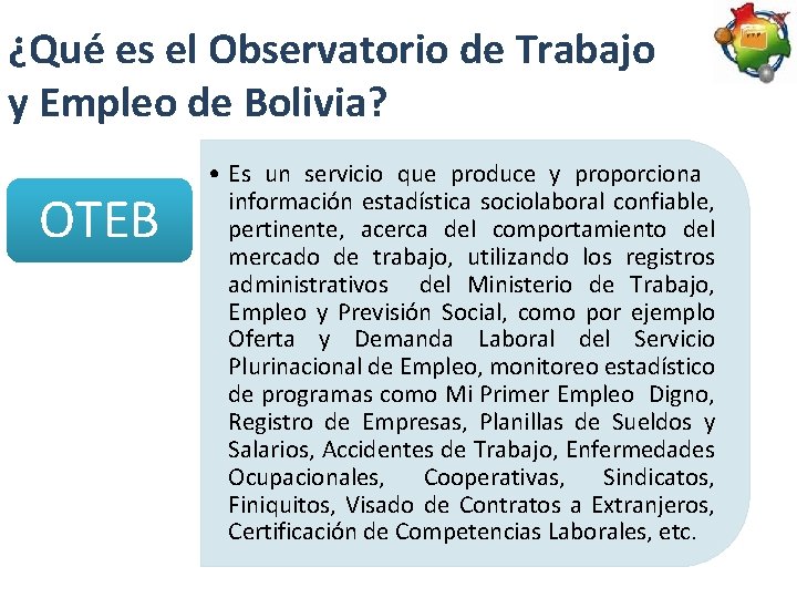 ¿Qué es el Observatorio de Trabajo y Empleo de Bolivia? OTEB • Es un