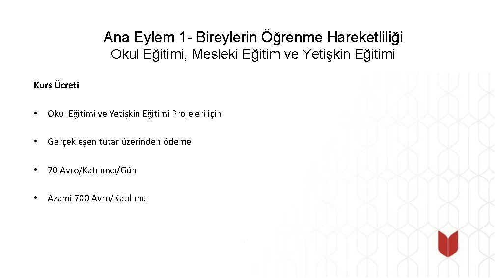 Ana Eylem 1 - Bireylerin Öğrenme Hareketliliği Okul Eğitimi, Mesleki Eğitim ve Yetişkin Eğitimi