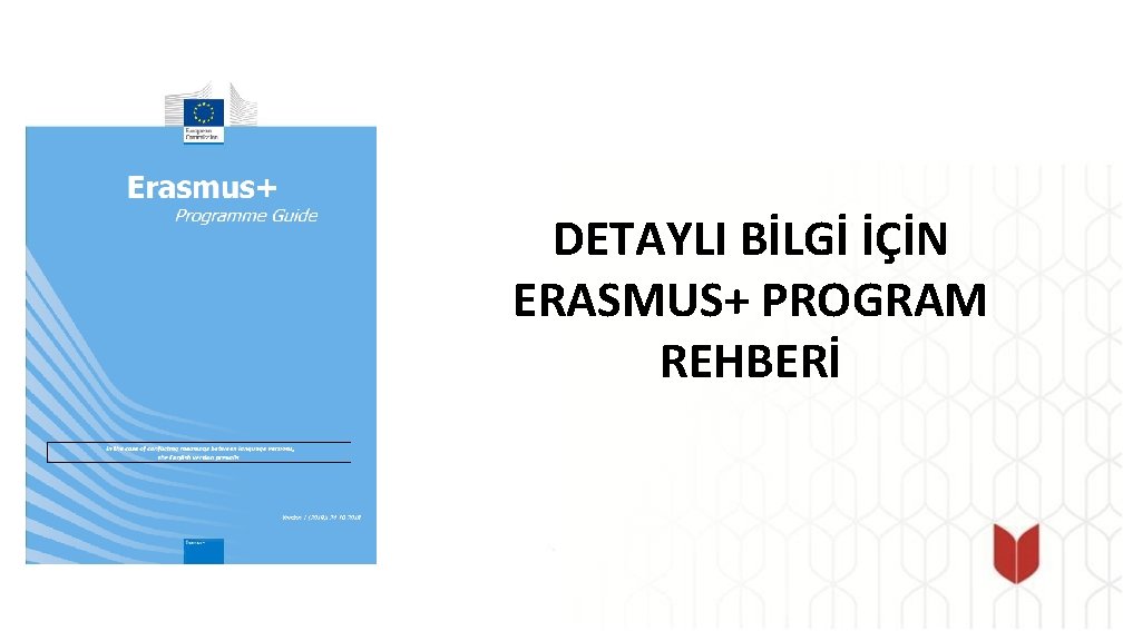 DETAYLI BİLGİ İÇİN ERASMUS+ PROGRAM REHBERİ 