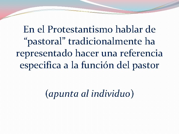 En el Protestantismo hablar de “pastoral” tradicionalmente ha representado hacer una referencia especifica a