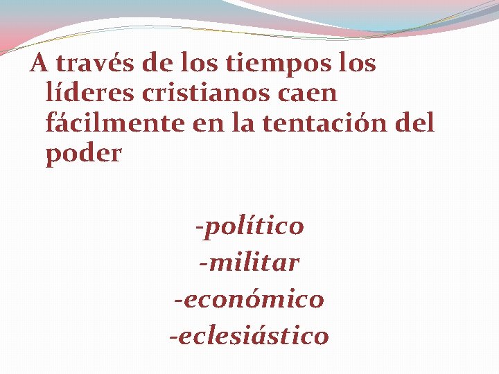 A través de los tiempos líderes cristianos caen fácilmente en la tentación del poder