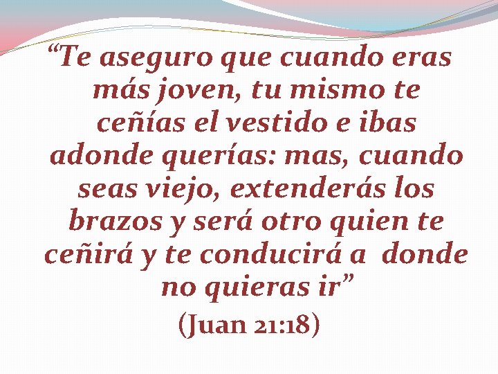 “Te aseguro que cuando eras más joven, tu mismo te ceñías el vestido e