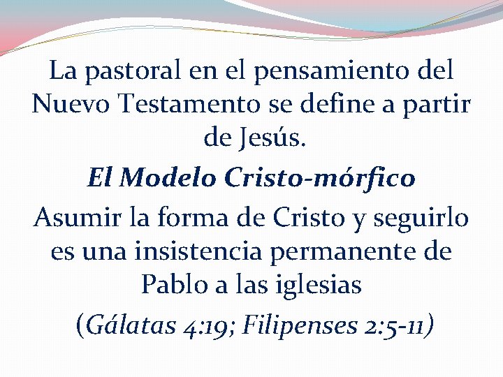 La pastoral en el pensamiento del Nuevo Testamento se define a partir de Jesús.