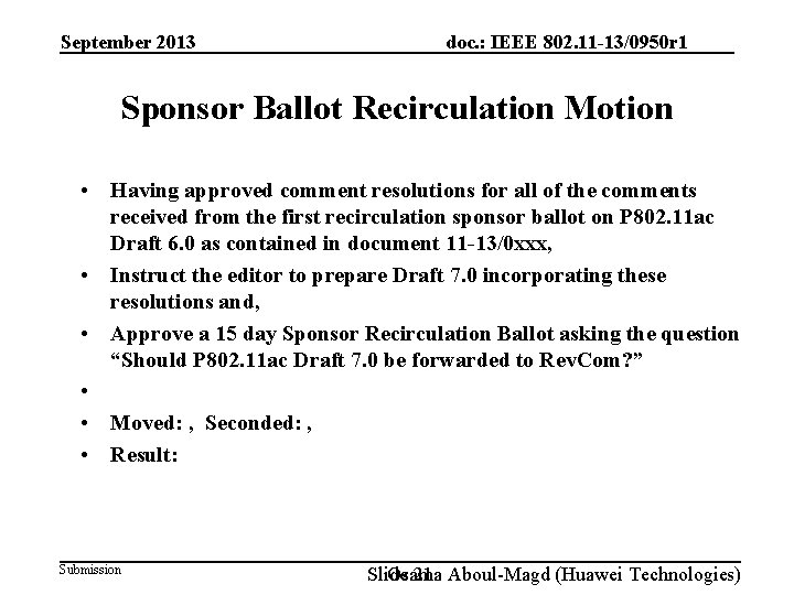 September 2013 doc. : IEEE 802. 11 -13/0950 r 1 Sponsor Ballot Recirculation Motion