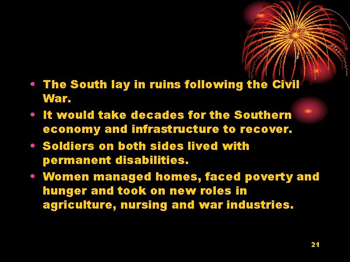  • The South lay in ruins following the Civil War. • It would