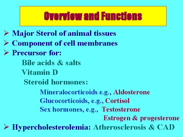 Overview and Functions Ø Major Sterol of animal tissues Ø Component of cell membranes