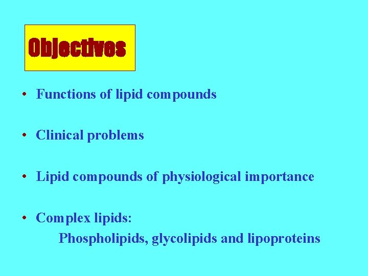Objectives • Functions of lipid compounds • Clinical problems • Lipid compounds of physiological