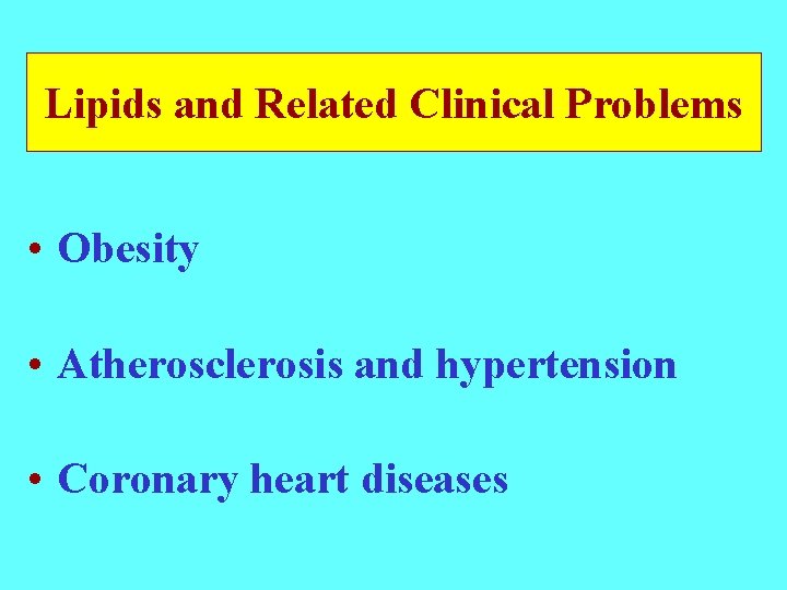 Lipids and Related Clinical Problems • Obesity • Atherosclerosis and hypertension • Coronary heart