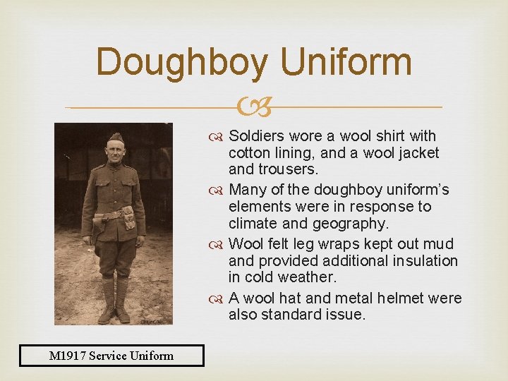 Doughboy Uniform Soldiers wore a wool shirt with cotton lining, and a wool jacket