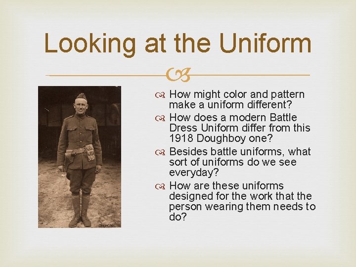 Looking at the Uniform How might color and pattern make a uniform different? How