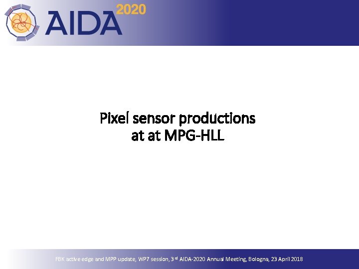 Pixel sensor productions at at MPG-HLL 28 October 2021 FBK active edge and MPP