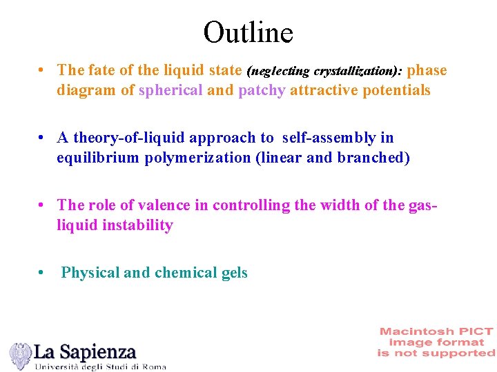 Outline • The fate of the liquid state (neglecting crystallization): phase diagram of spherical