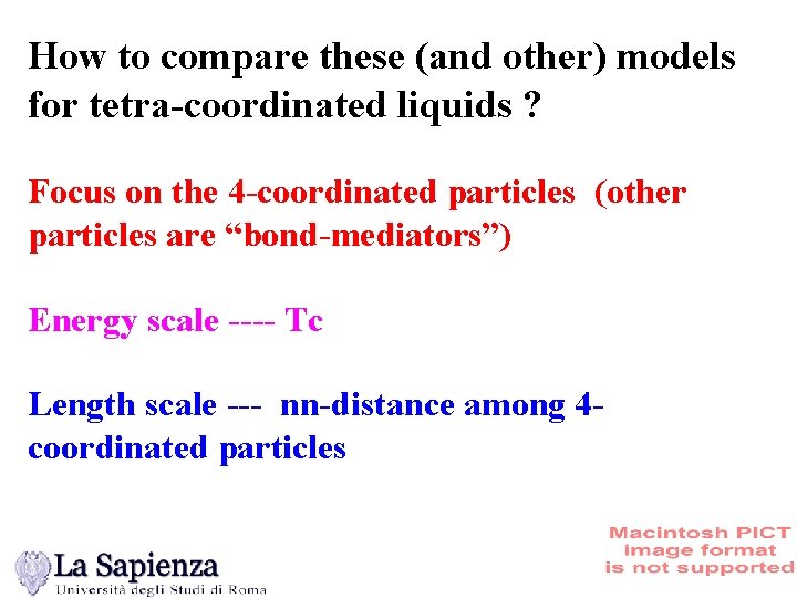 How to compare these (and other) models for tetra-coordinated liquids ? Focus on the