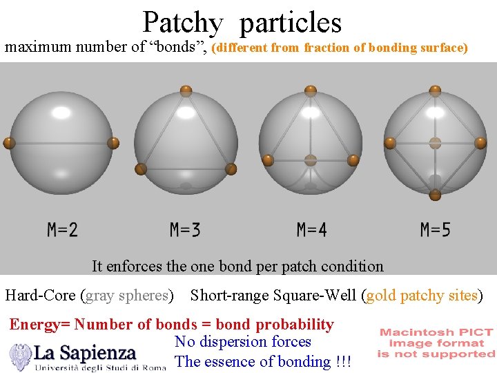 Patchy particles maximum number of “bonds”, (different from fraction of bonding surface) It enforces