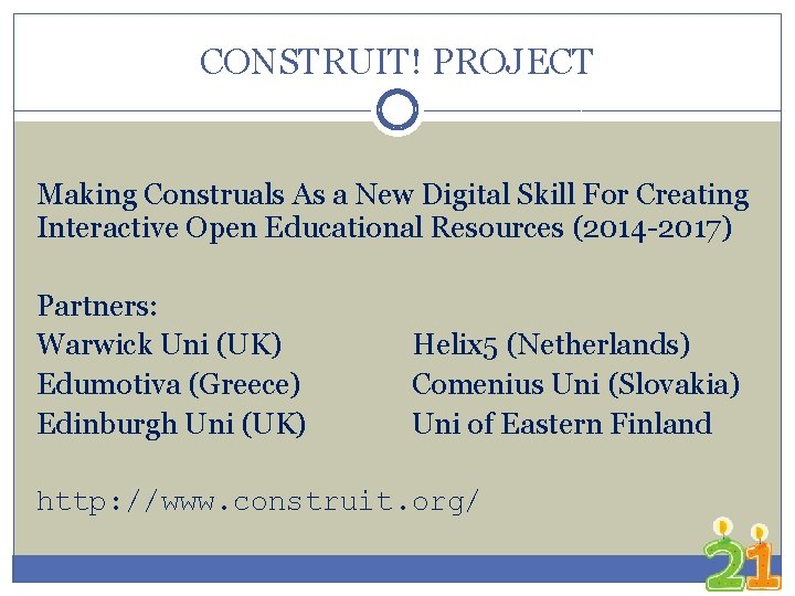 CONSTRUIT! PROJECT Making Construals As a New Digital Skill For Creating Interactive Open Educational
