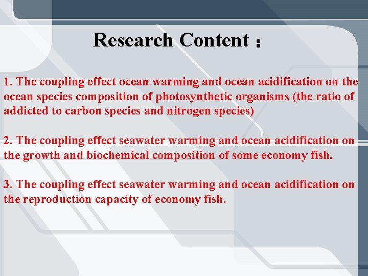 Research Content ： 1. The coupling effect ocean warming and ocean acidification on the