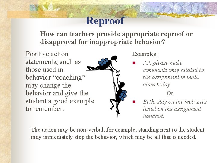 Reproof How can teachers provide appropriate reproof or disapproval for inappropriate behavior? Positive action