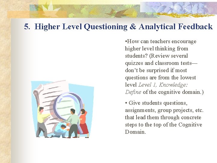5. Higher Level Questioning & Analytical Feedback • How can teachers encourage higher level