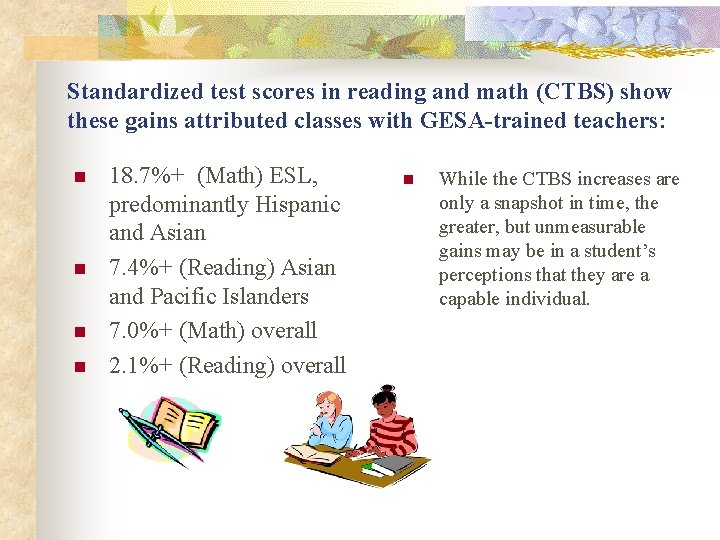 Standardized test scores in reading and math (CTBS) show these gains attributed classes with