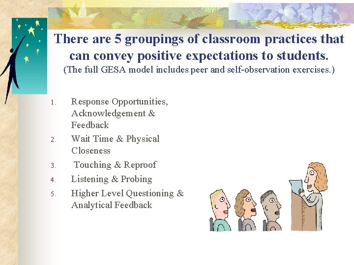 There are 5 groupings of classroom practices that can convey positive expectations to students.