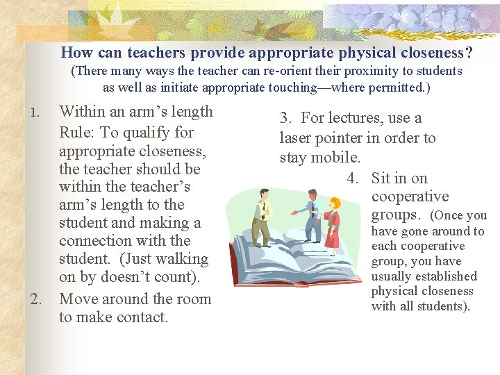 How can teachers provide appropriate physical closeness? (There many ways the teacher can re-orient