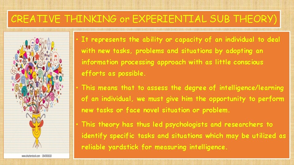 CREATIVE THINKING or EXPERIENTIAL SUB THEORY) • It represents the ability or capacity of